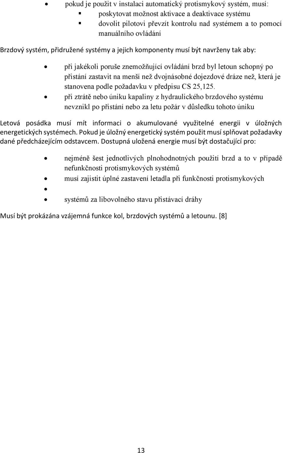 dojezdové dráze než, která je stanovena podle požadavku v předpisu CS 25,125.