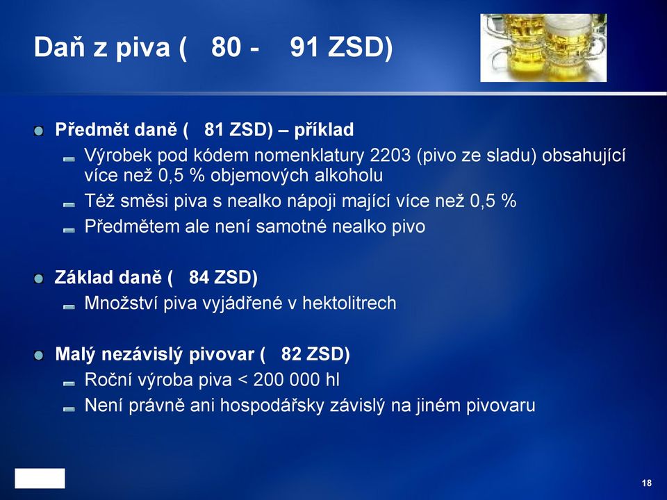 Předmětem ale není samotné nealko pivo Základ daně ( 84 ZSD) Množství piva vyjádřené v hektolitrech Malý