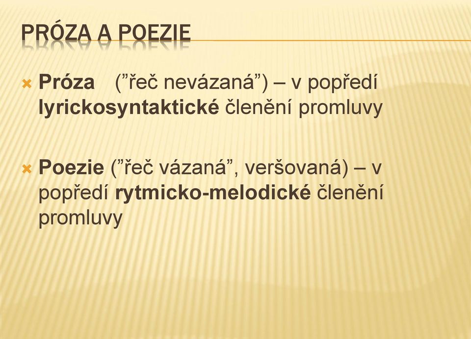 promluvy Poezie ( řeč vázaná, veršovaná)