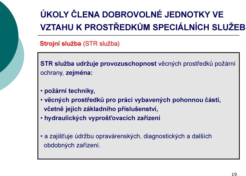 věcných prostředků pro práci vybavených pohonnou částí, včetně jejich základního příslušenství,