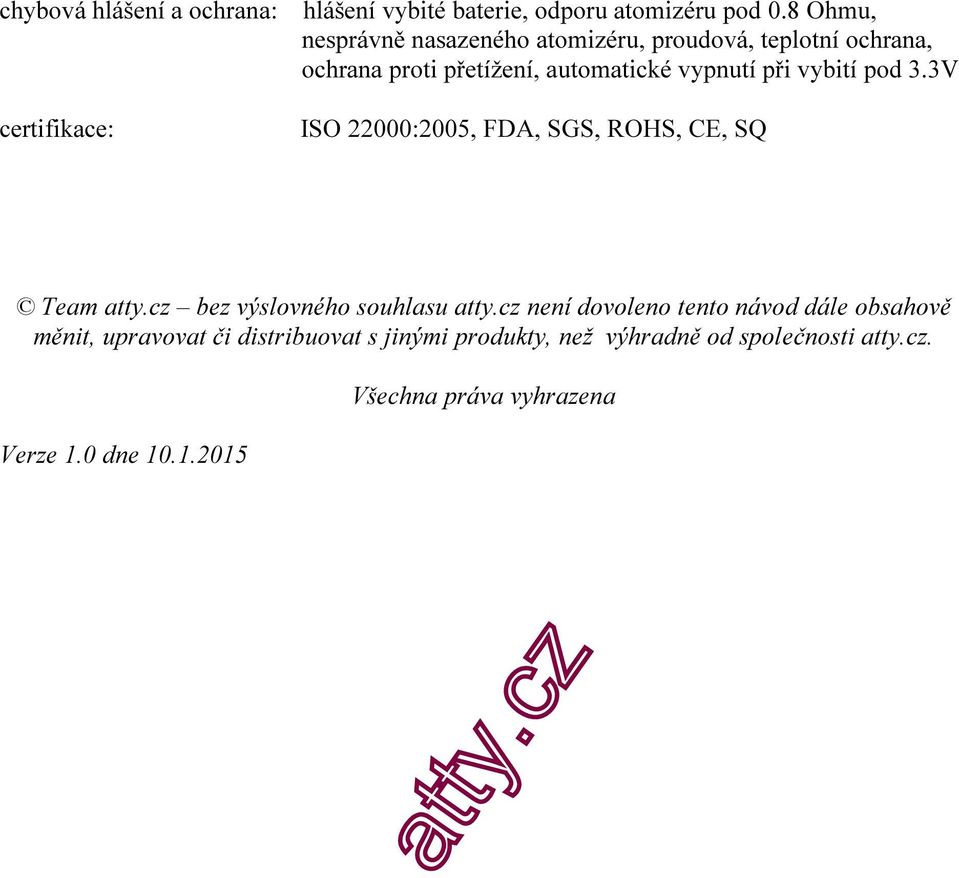 vybití pod 3.3V ISO 22000:2005, FDA, SGS, ROHS, CE, SQ Team atty.cz bez výslovného souhlasu atty.