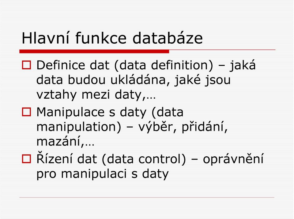 Manipulace s daty (data manipulation) výběr, přidání,