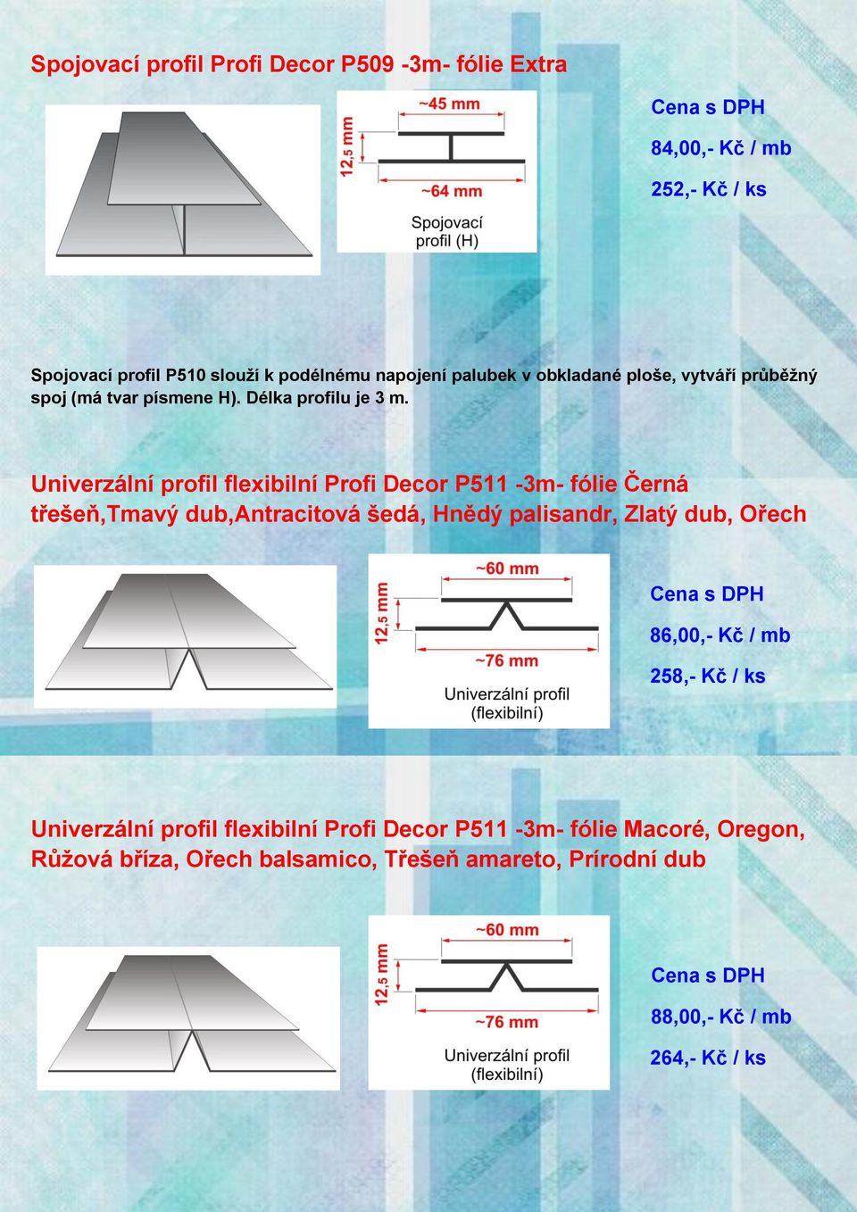 Univerzální profil flexibilní Profi Decor P511-3m- fólie Černá třešeň,tmavý dub,antracitová šedá, Hnědý palisandr, Zlatý dub, Ořech