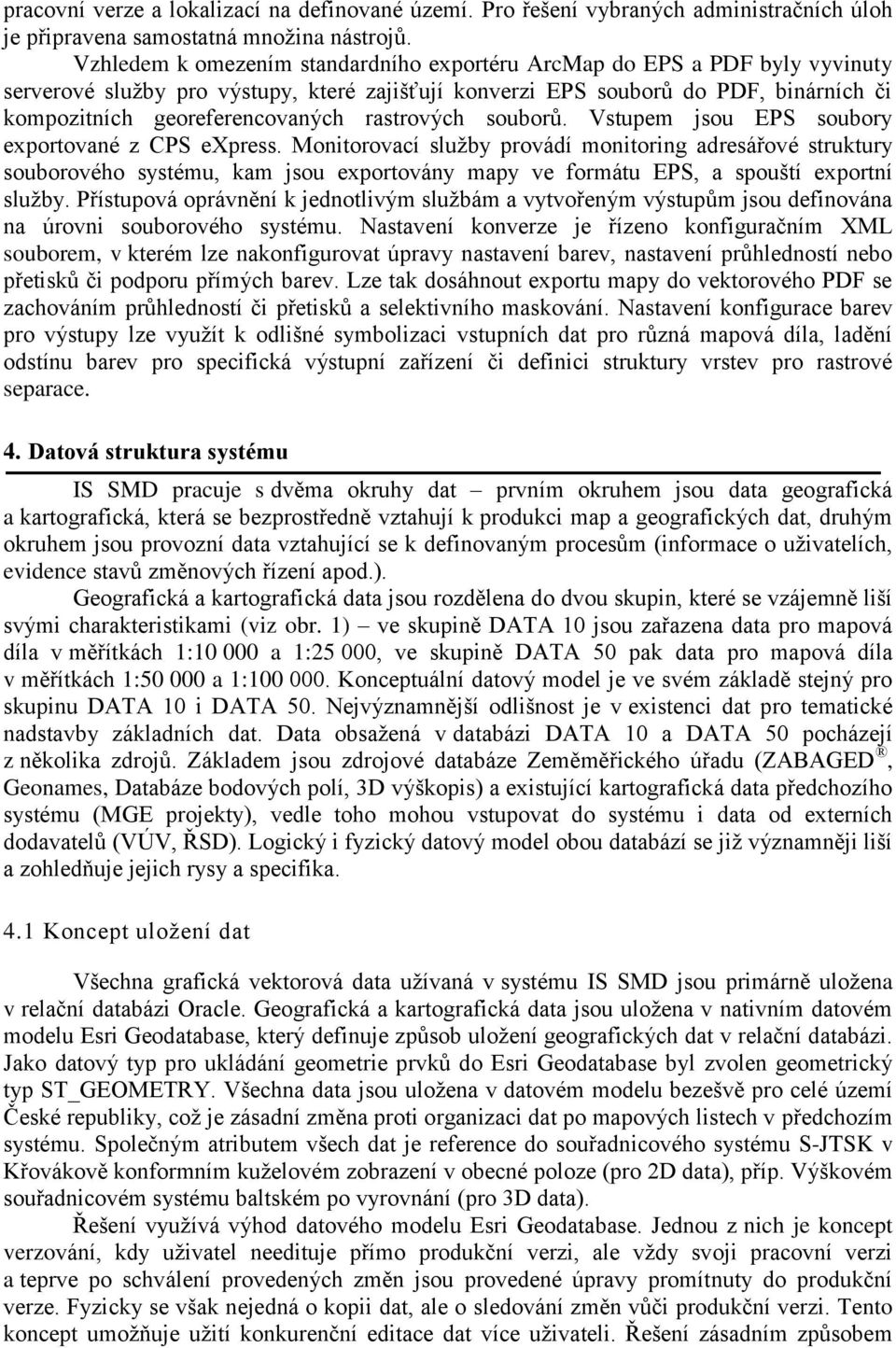 rastrových souborů. Vstupem jsou EPS soubory exportované z CPS express.