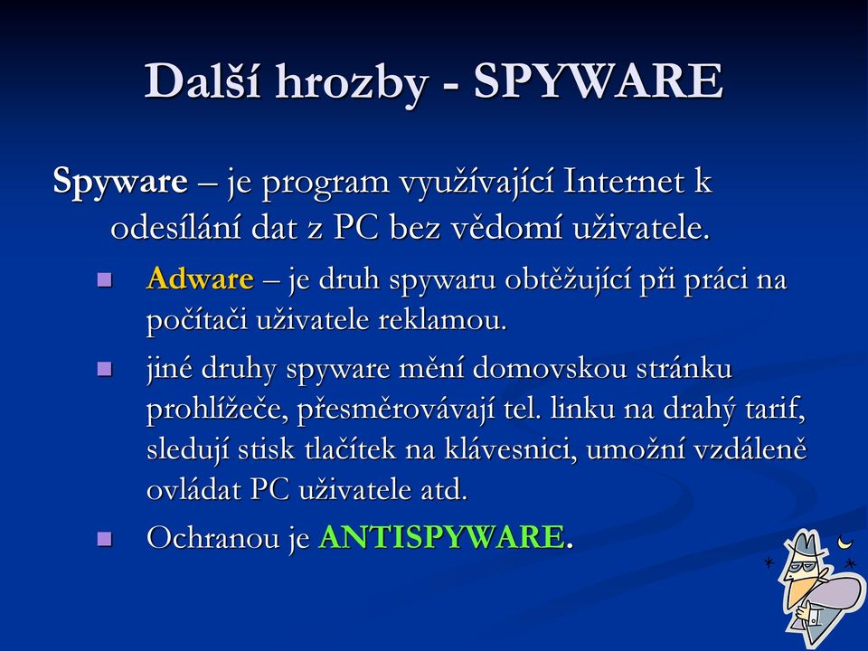 jiné druhy spyware mění domovskou stránku prohlížeče, přesměrovávají tel.