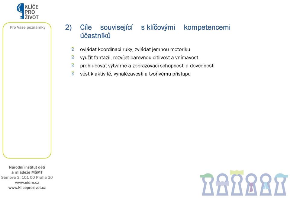 barevnou citlivost a vnímavost prohlubovat výtvarné a zobrazovací