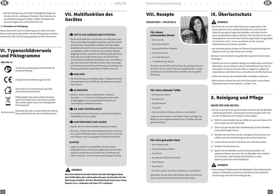 Vor der Reinigung des Gerätes trennen Sie stets das Versorgungskabel von dem Stromnetz. VI. Typenschildverweis und Piktogramme (M Abb.