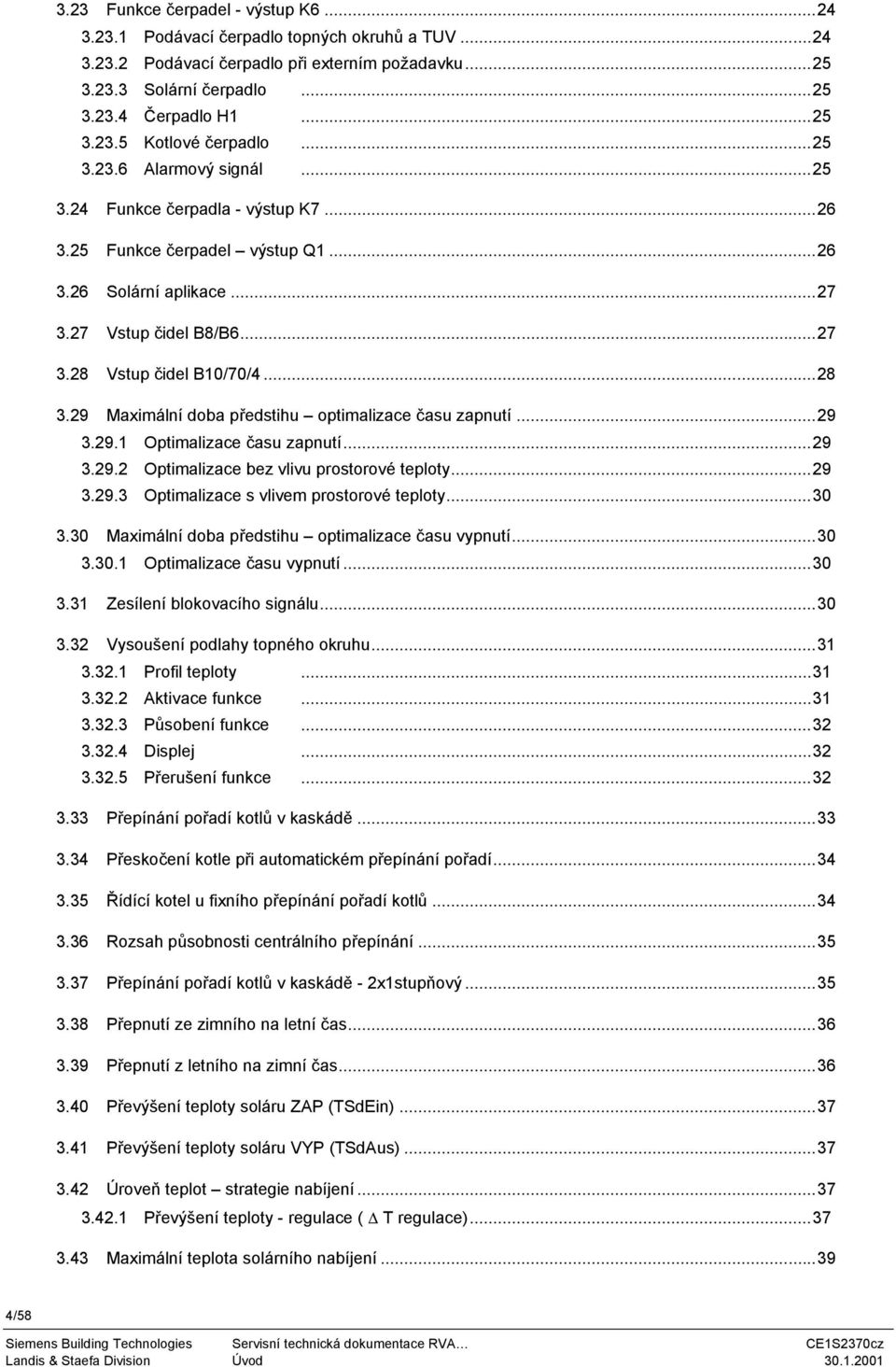 29 Maximální doba předstihu optimalizace času zapnutí...29 3.29.1 Optimalizace času zapnutí...29 3.29.2 Optimalizace bez vlivu prostorové teploty...29 3.29.3 Optimalizace s vlivem prostorové teploty.