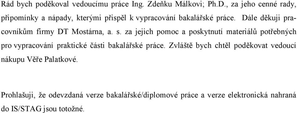 Dále děkuji pracovníkům firmy DT Mostárna, a. s.