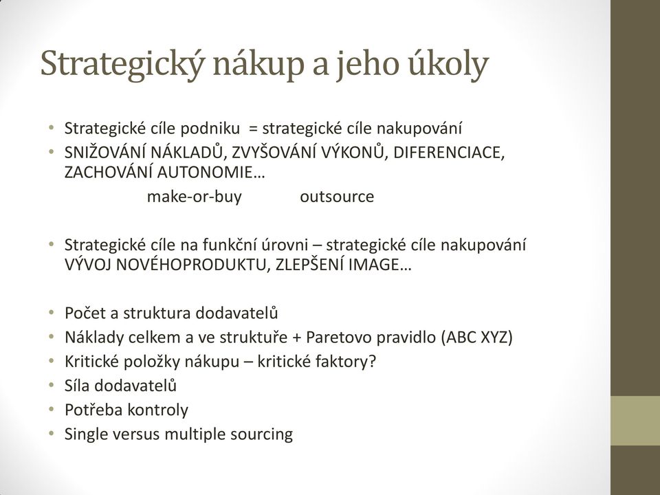 nakupování VÝVOJ NOVÉHOPRODUKTU, ZLEPŠENÍ IMAGE Počet a struktura dodavatelů Náklady celkem a ve struktuře + Paretovo