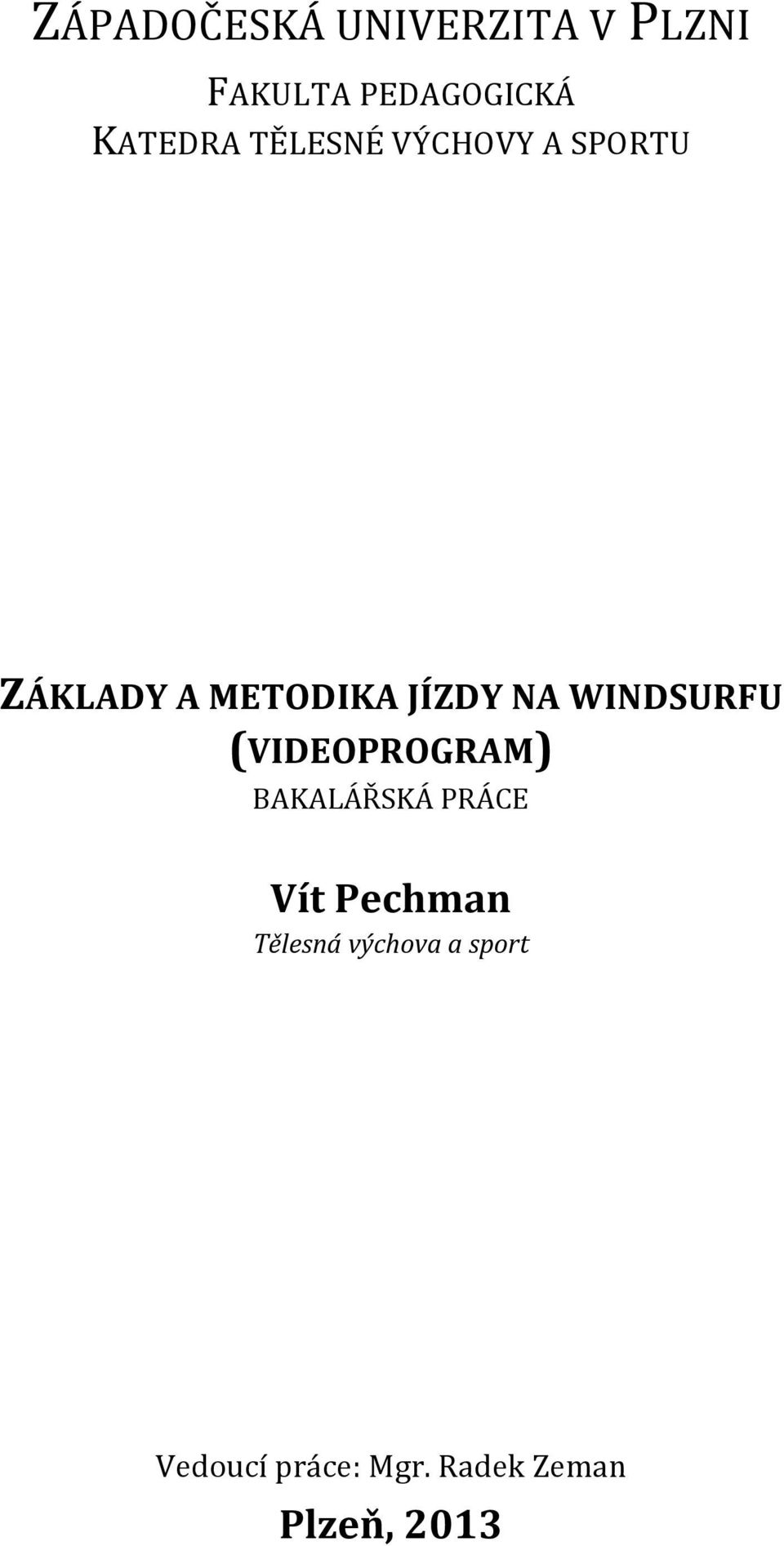 WINDSURFU (VIDEOPROGRAM) BAKALÁŘSKÁ PRÁCE Vít Pechman
