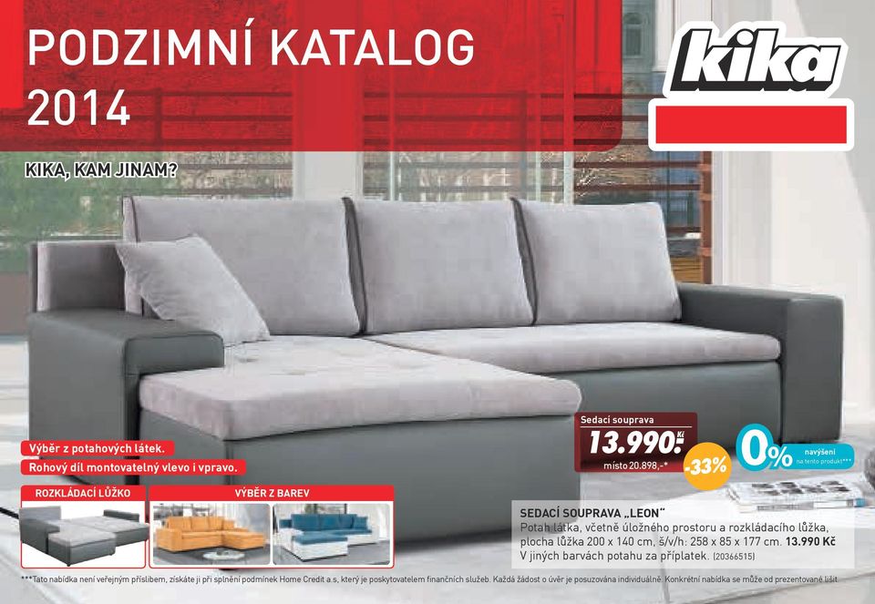 898,-* -33% navýšení na tento produkt*** Sedací souprava Leon Potah látka, včetně úložného prostoru a rozkládacího lůžka, plocha lůžka 200 x 140 cm, š/v/h:
