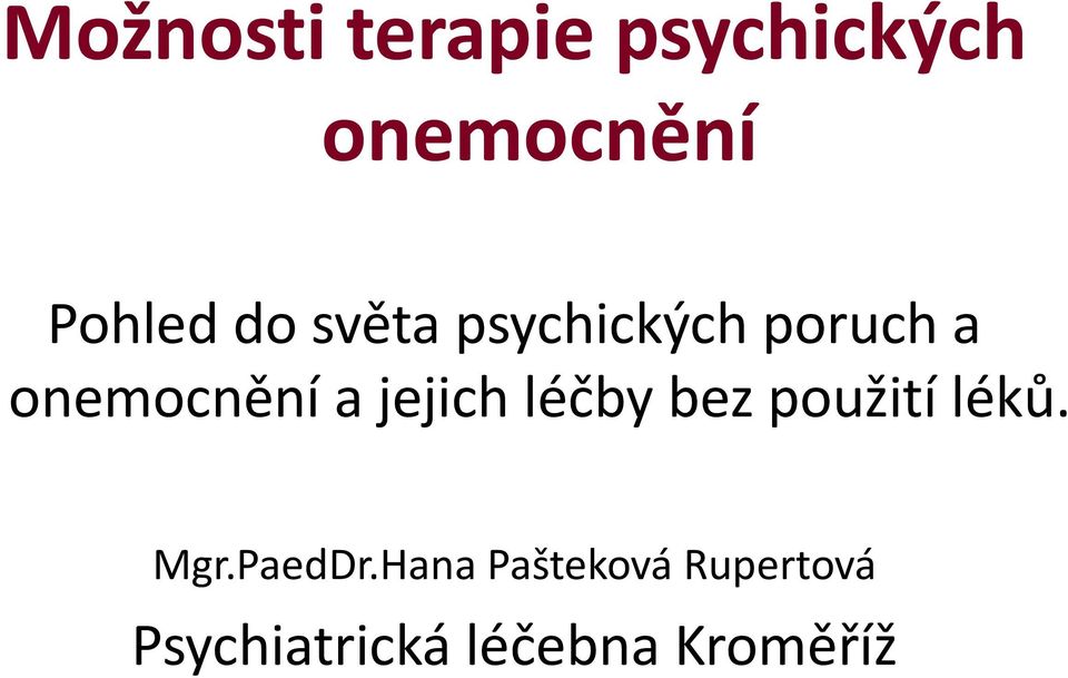 jejich léčby bez použití léků. Mgr.PaedDr.