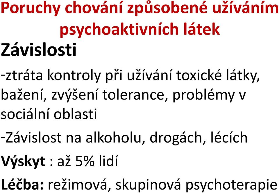 zvýšení tolerance, problémy v sociální oblasti -Závislost na