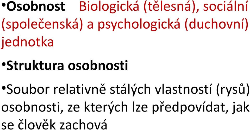 osobnosti Soubor relativně stálých vlastností (rysů)