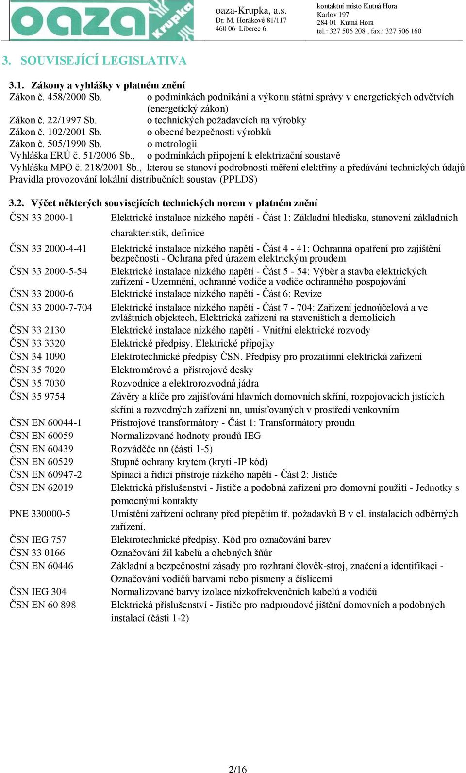 , o podmínkách připojení k elektrizační soustavě Vyhláška MPO č. 218/2001 Sb.