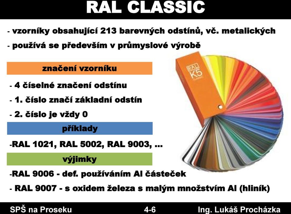 - 1. číslo značí základní odstín - 2.