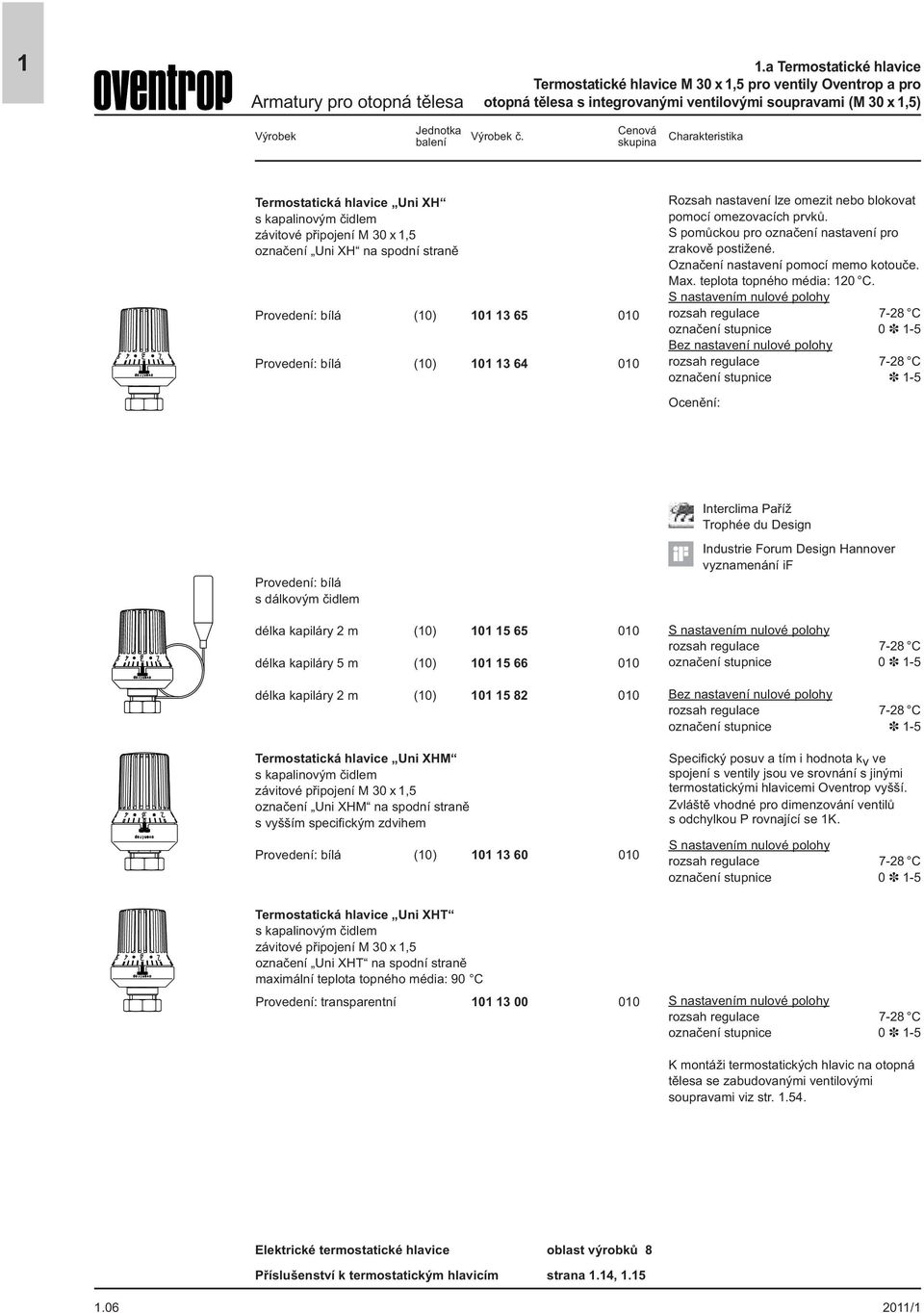 omezovacích prvků. S pomůckou pro označení nastavení pro zrakově postižené. Označení nastavení pomocí memo kotouče. Ma. teplota topného média: 20 C.