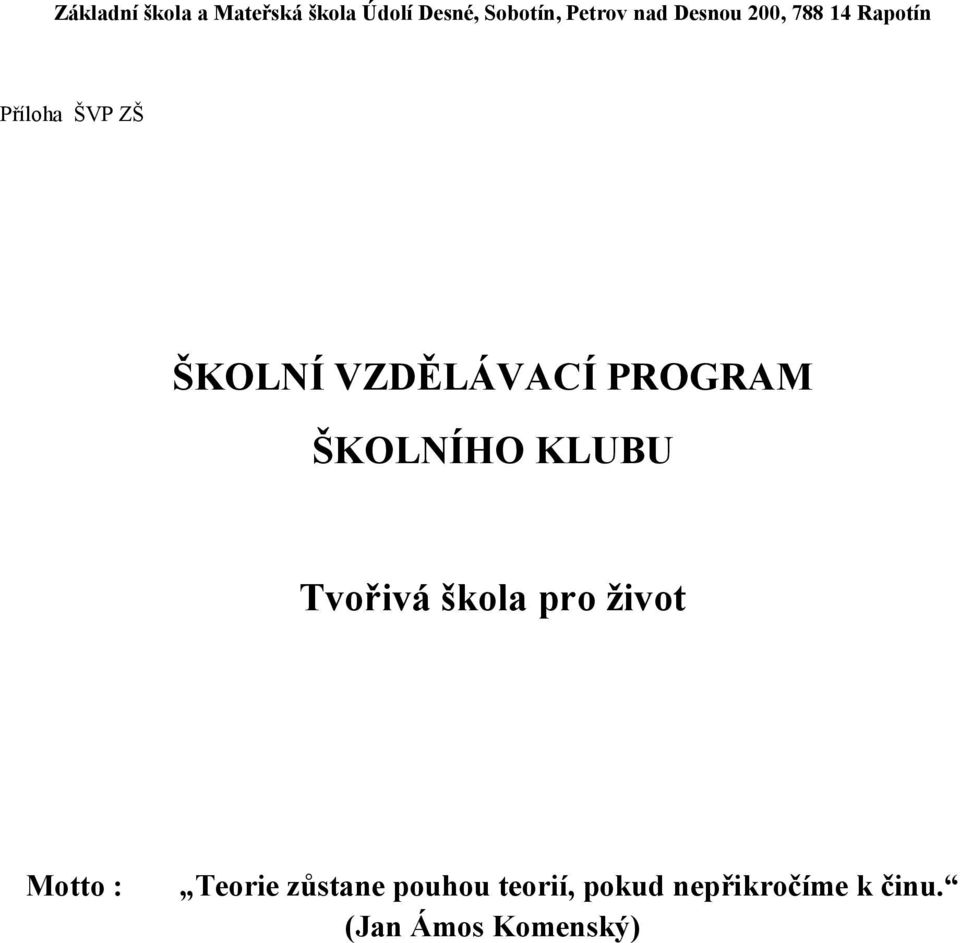 PROGRAM ŠKOLNÍHO KLUBU Tvořivá škola pro život Motto : Teorie