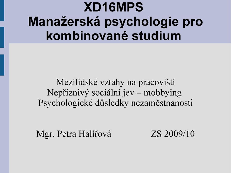 Nepříznivý sociální jev mobbying Psychologické