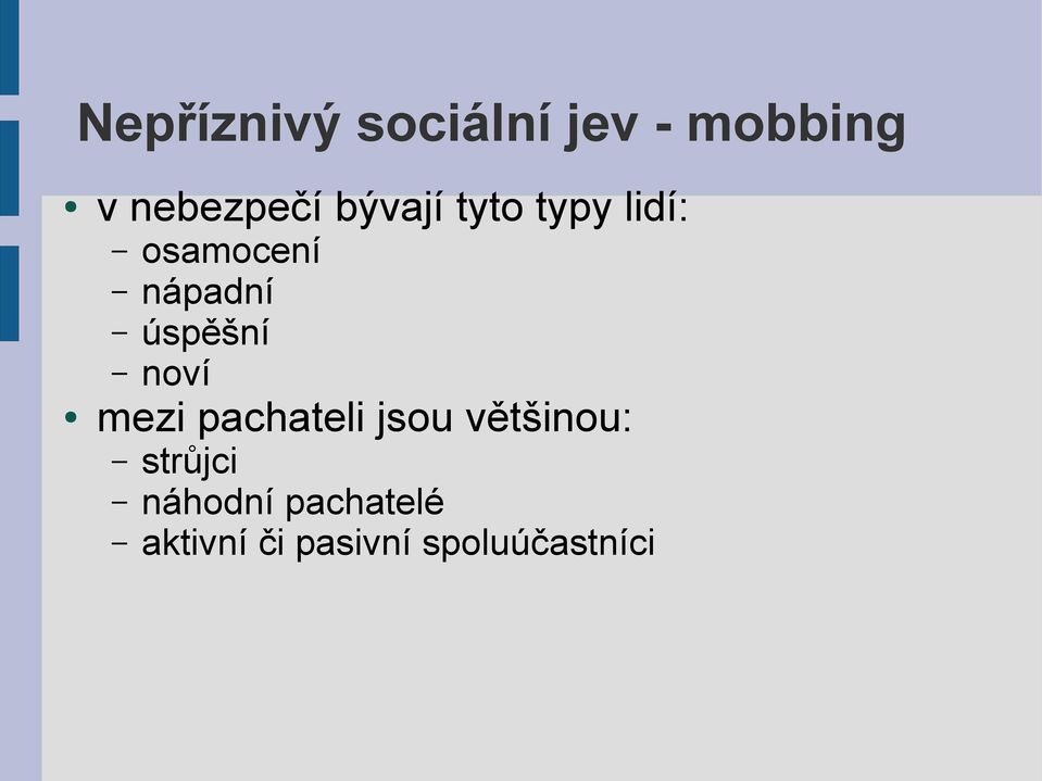 úspěšní noví mezi pachateli jsou většinou: