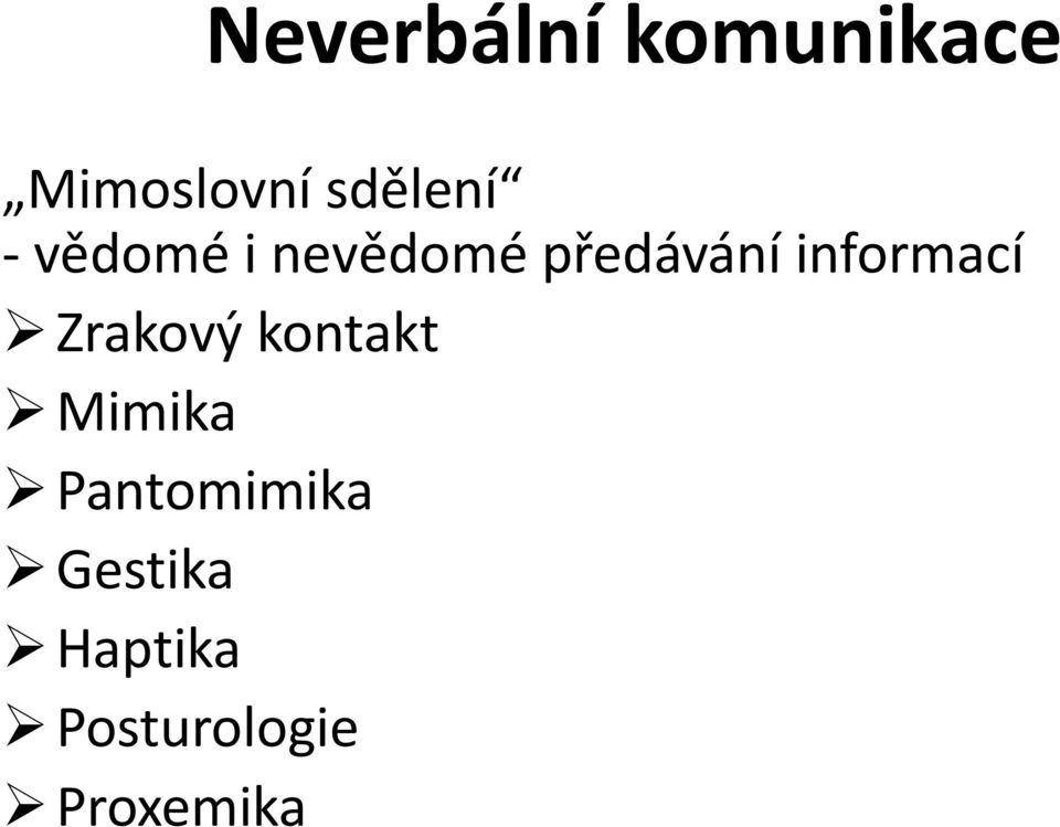 informací Zrakový kontakt Mimika