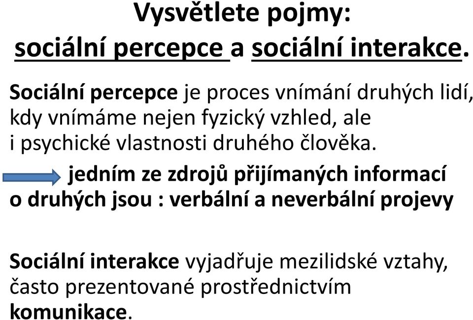 psychické vlastnosti druhého člověka.