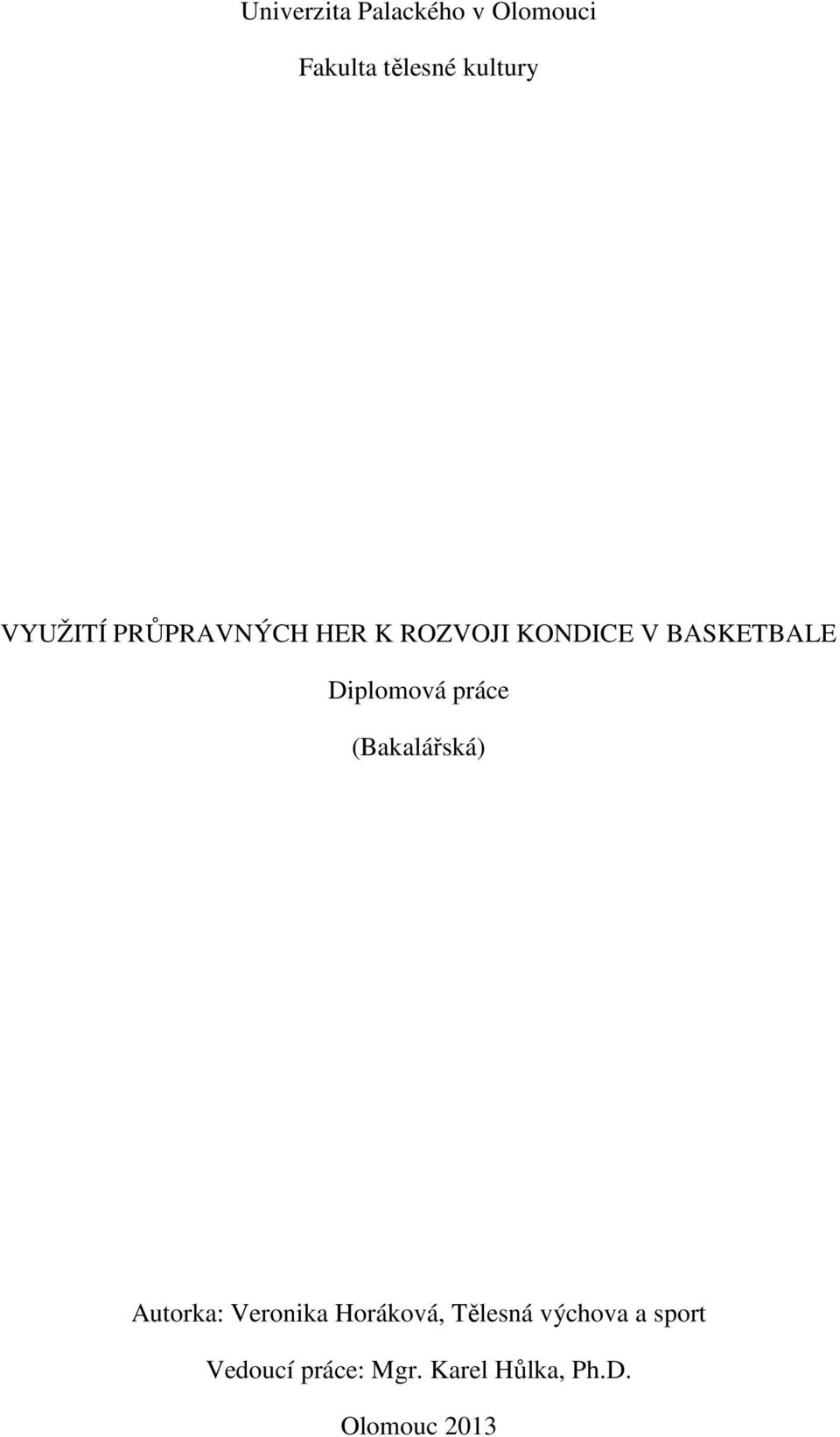Diplomová práce (Bakalářská) Autorka: Veronika Horáková,