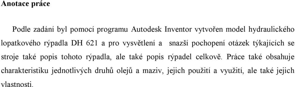 týkajících se stroje také popis tohoto rýpadla, ale také popis rýpadel celkově.