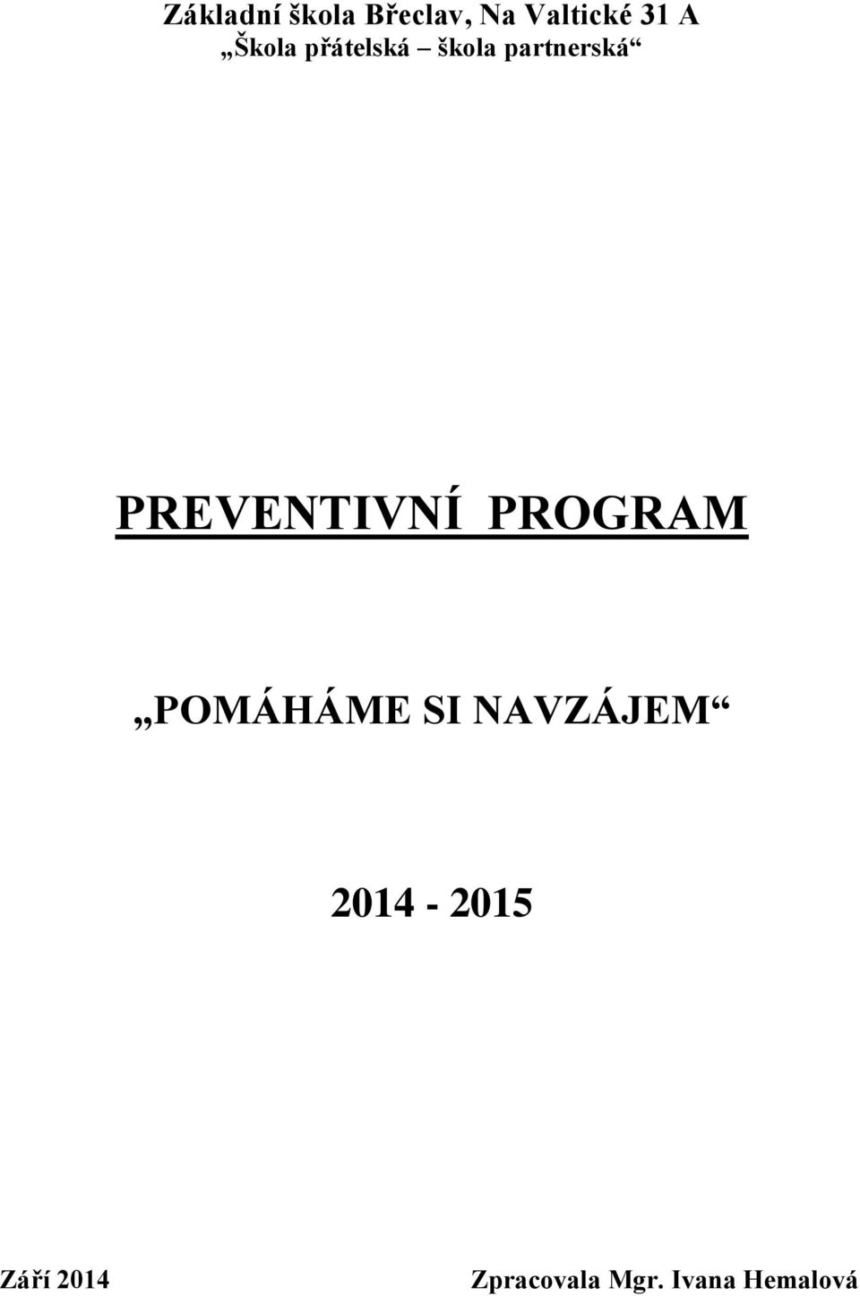 PREVENTIVNÍ PROGRAM POMÁHÁME SI NAVZÁJEM