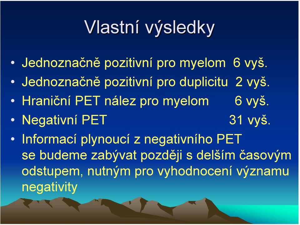 Hraniční PET nález pro myelom 6 vyš. Negativní PET 31 vyš.