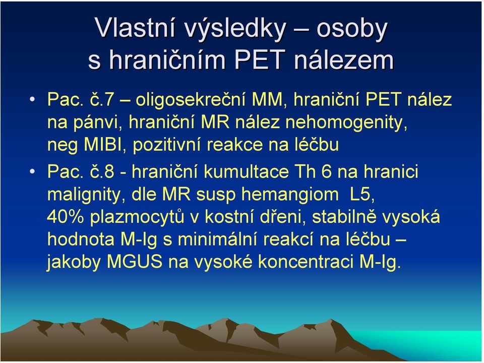 pozitivní reakce na léčbu Pac. č.