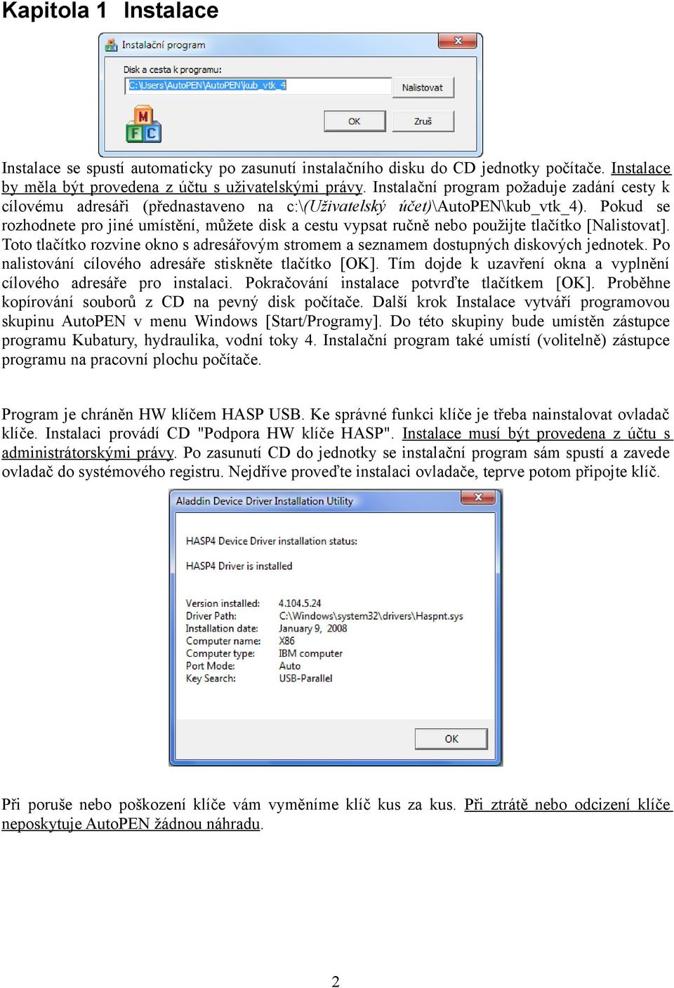 Pokud se rozhodnete pro jiné umístění, můžete disk a cestu vypsat ručně nebo použijte tlačítko [Nalistovat]. Toto tlačítko rozvine okno s adresářovým stromem a seznamem dostupných diskových jednotek.