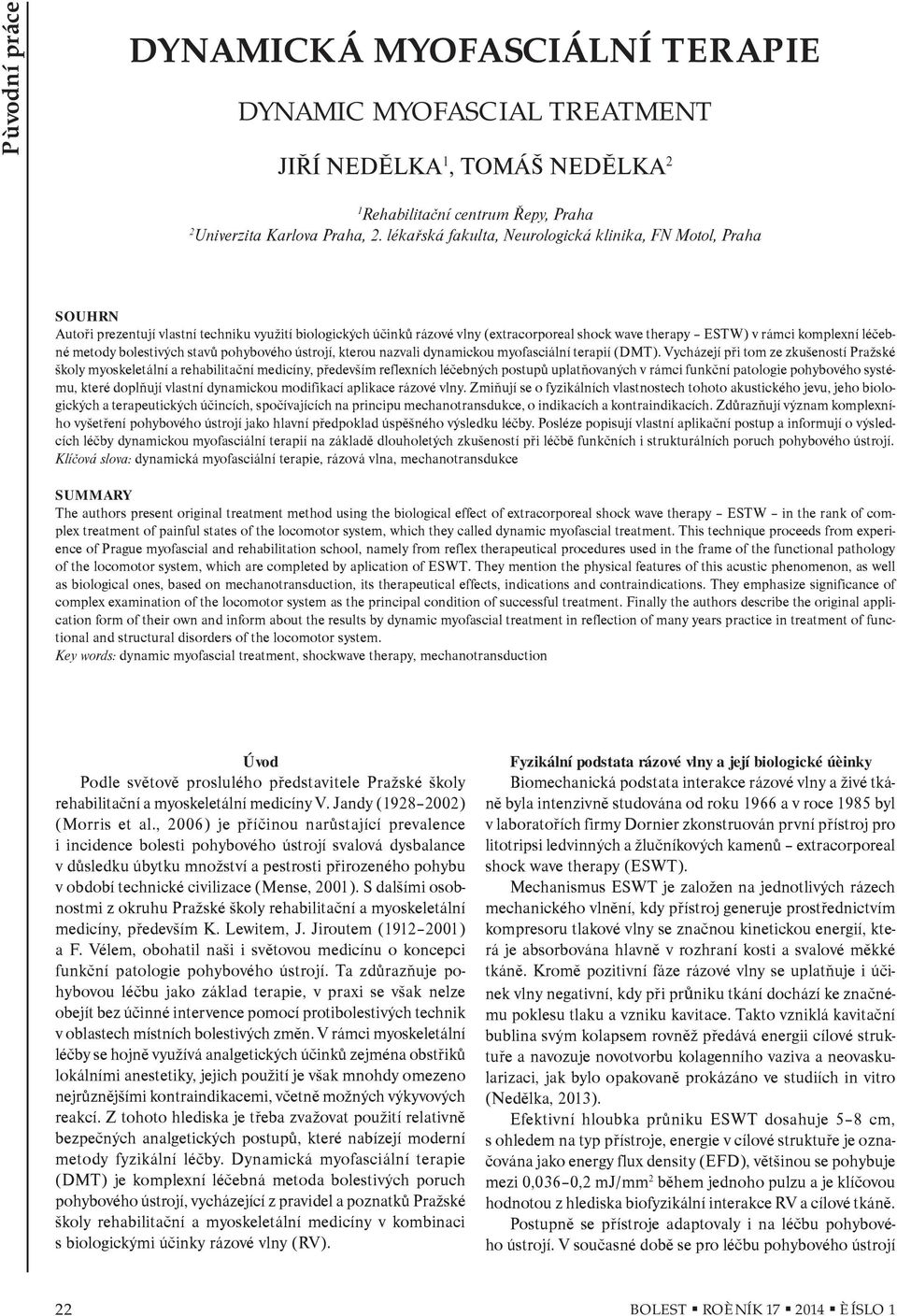 léèebné metody bolestivých stavù pohybového ústrojí, kterou nazvali dynamickou myofasciální terapií (DMT).