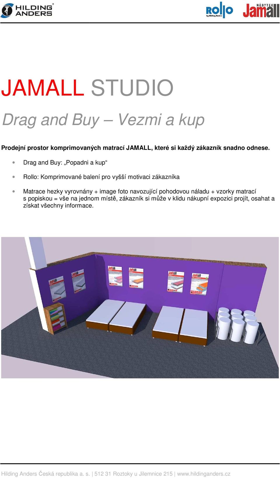 Drag and Buy: Popadni a kup Rollo: Komprimované balení pro vyšší motivaci zákazníka Matrace hezky