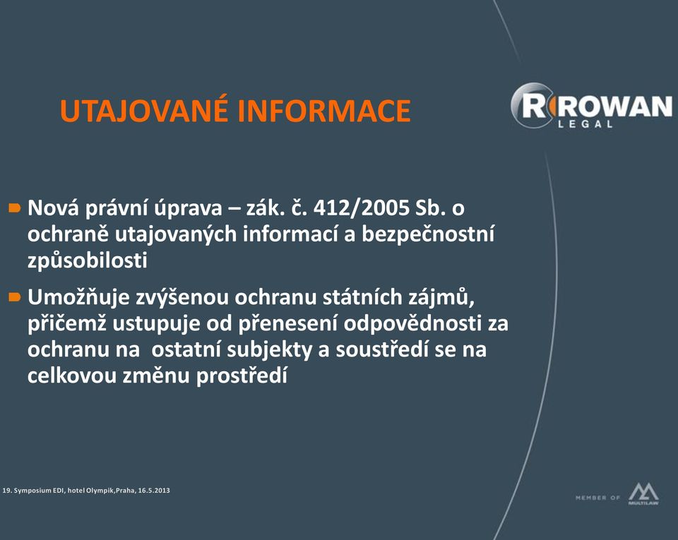 zvýšenou ochranu státních zájmů, přičemž ustupuje od přenesení