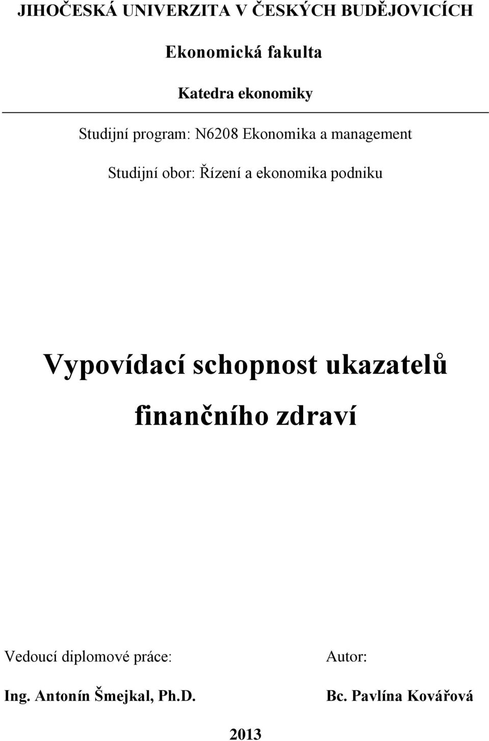 Řízení a ekonomika podniku Vypovídací schopnost ukazatelů finančního zdraví