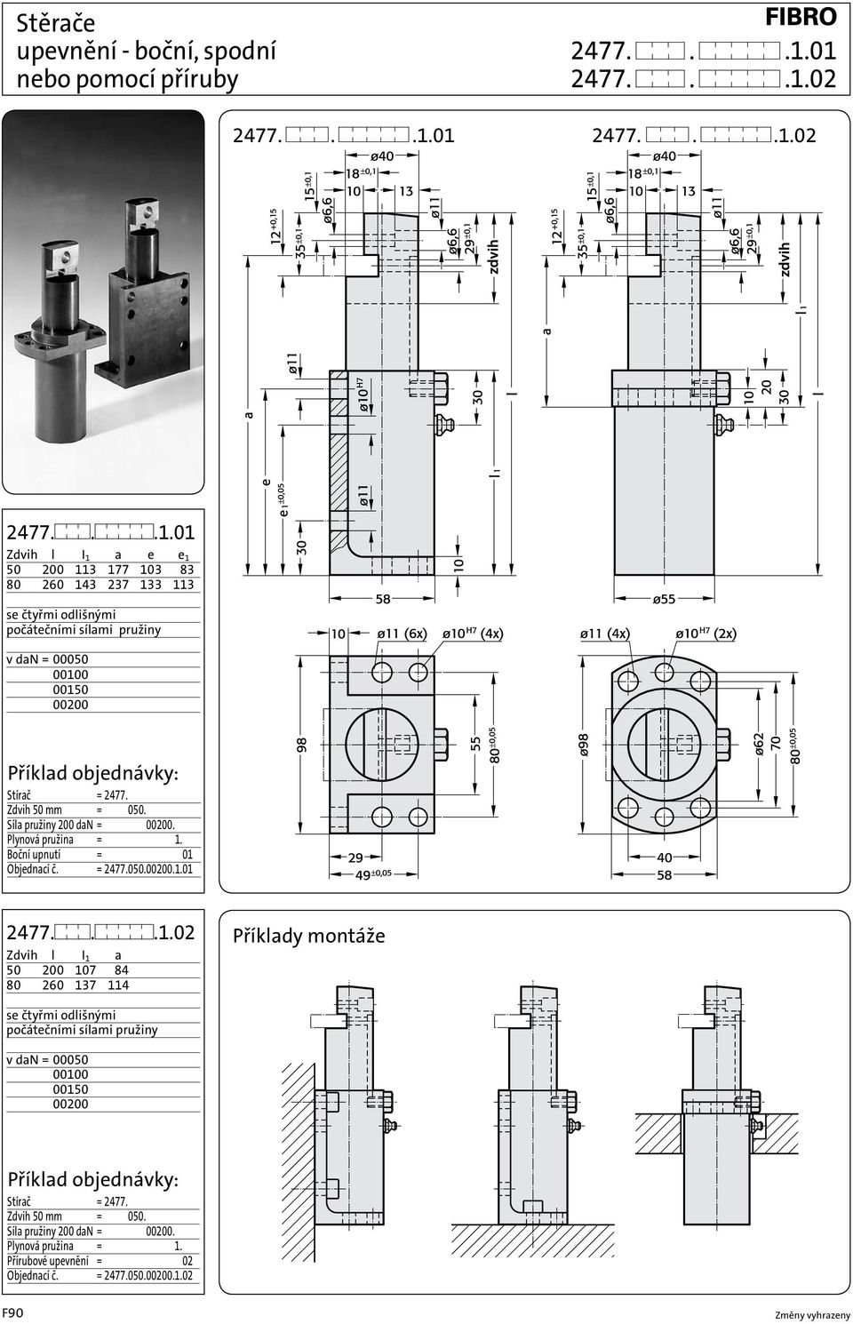 Zdvih 50 mm = 2477.050. Síla pružiny 200 dan = 2477.050.00200. Plynová pružina = 2477.050.00200.1.