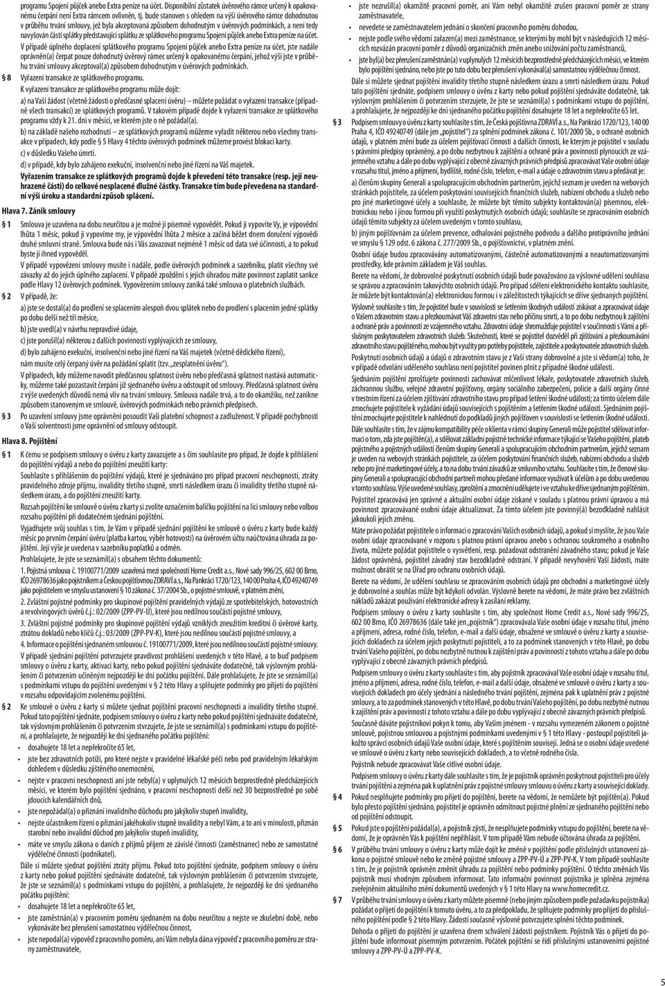 splátku ze splátkového programu Spojení půjček anebo Extra peníze na účet.