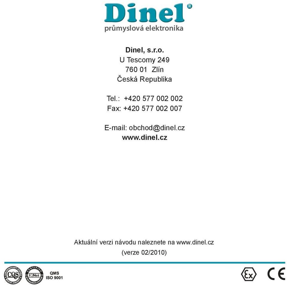 obchod@dinel.cz www.dinel.cz Aktuální verzi návodu naleznete na www.