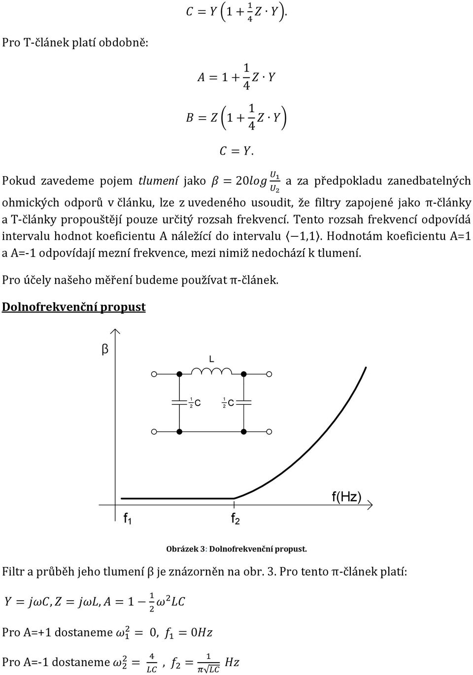 určitý rozsah frekvencí. Tento rozsah frekvencí odpovídá intervalu hodnot koeficientu A náležící do intervalu,.