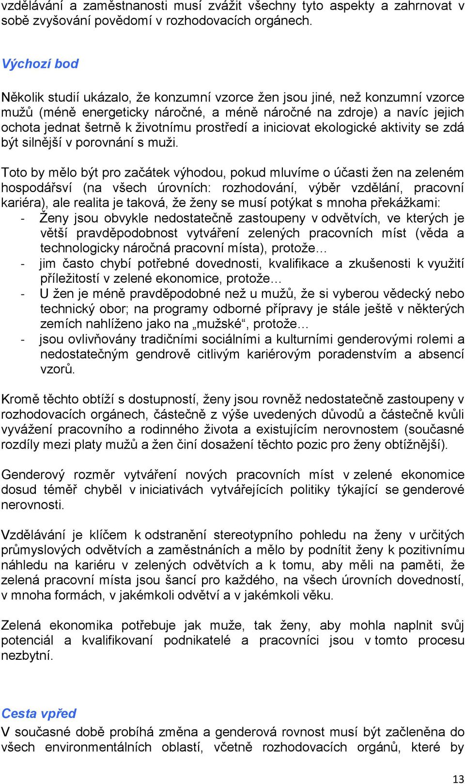 prostředí a iniciovat ekologické aktivity se zdá být silnější v porovnání s muži.