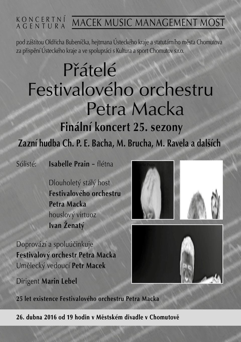 Ravela a dalších Sólisté: Isabelle Prain flétna Isabelle Prain Martin Lebel Dlouholetý stálý host Festivalového orchestru Petra Macka houslový virtuoz Ivan Ženatý Ivan