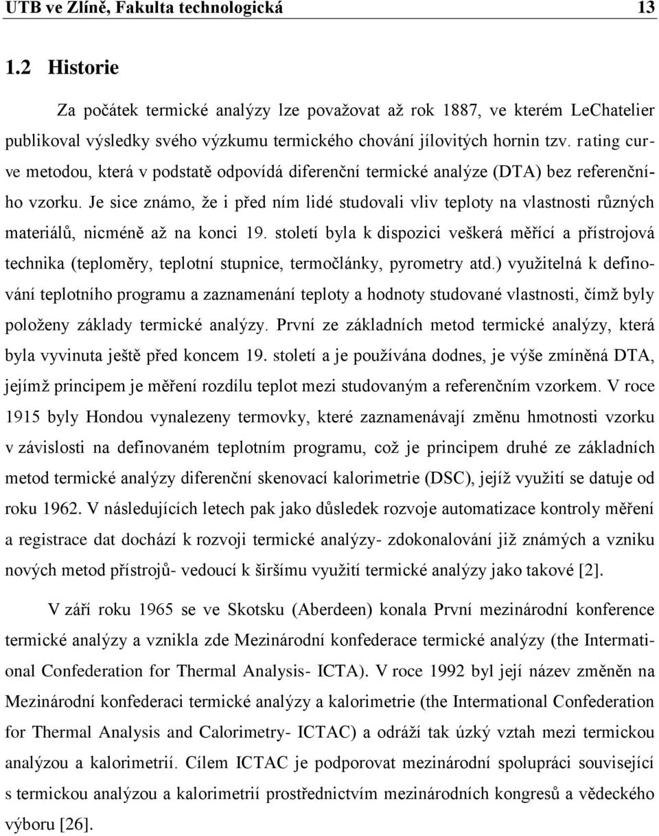 rating curve metodou, která v podstatě odpovídá diferenční termické analýze (DTA) bez referenčního vzorku.