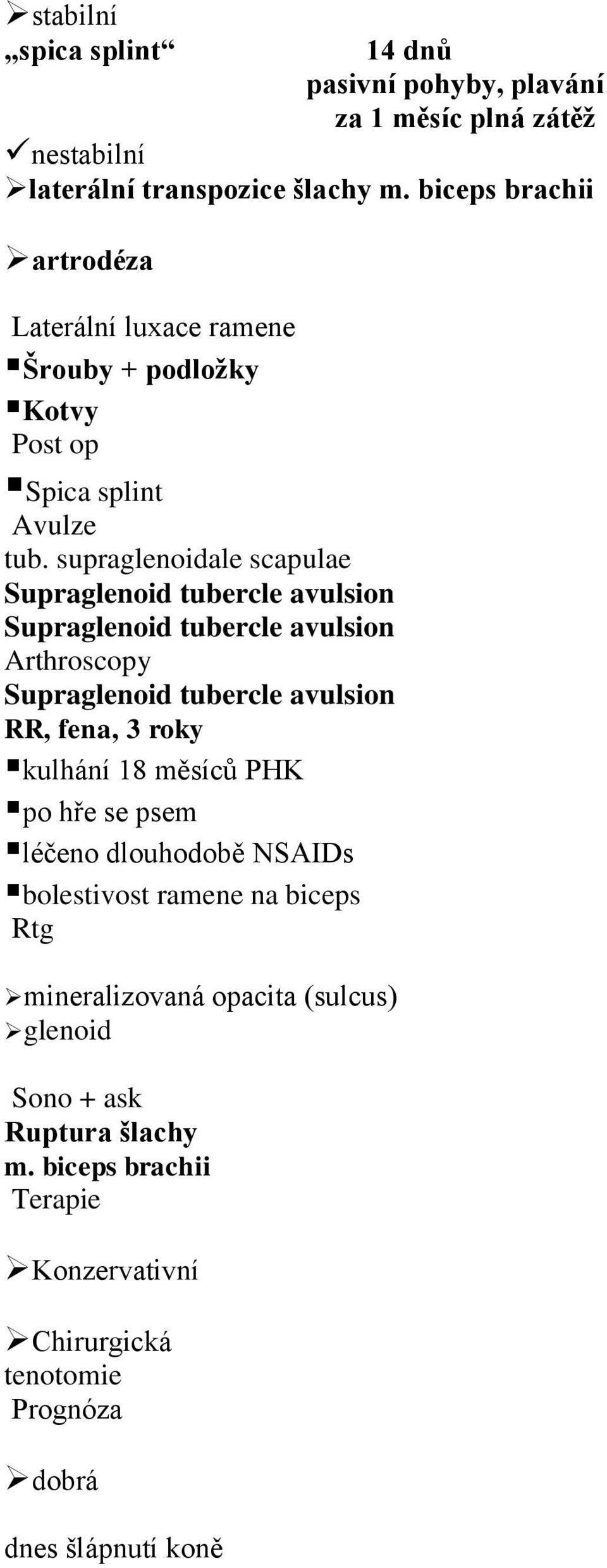 supraglenoidale scapulae Supraglenoid tubercle avulsion Supraglenoid tubercle avulsion Supraglenoid tubercle avulsion RR, fena, 3 roky kulhání 18