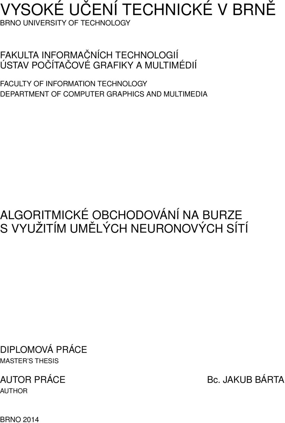 DEPARTMENT OF COMPUTER GRAPHICS AND MULTIMEDIA ALGORITMICKÉ OBCHODOVÁNÍ NA BURZE S