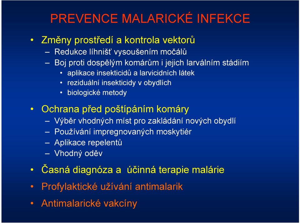 biologické metody Ochrana před poštípáním komáry Výběr vhodných míst pro zakládání nových obydlí Používání