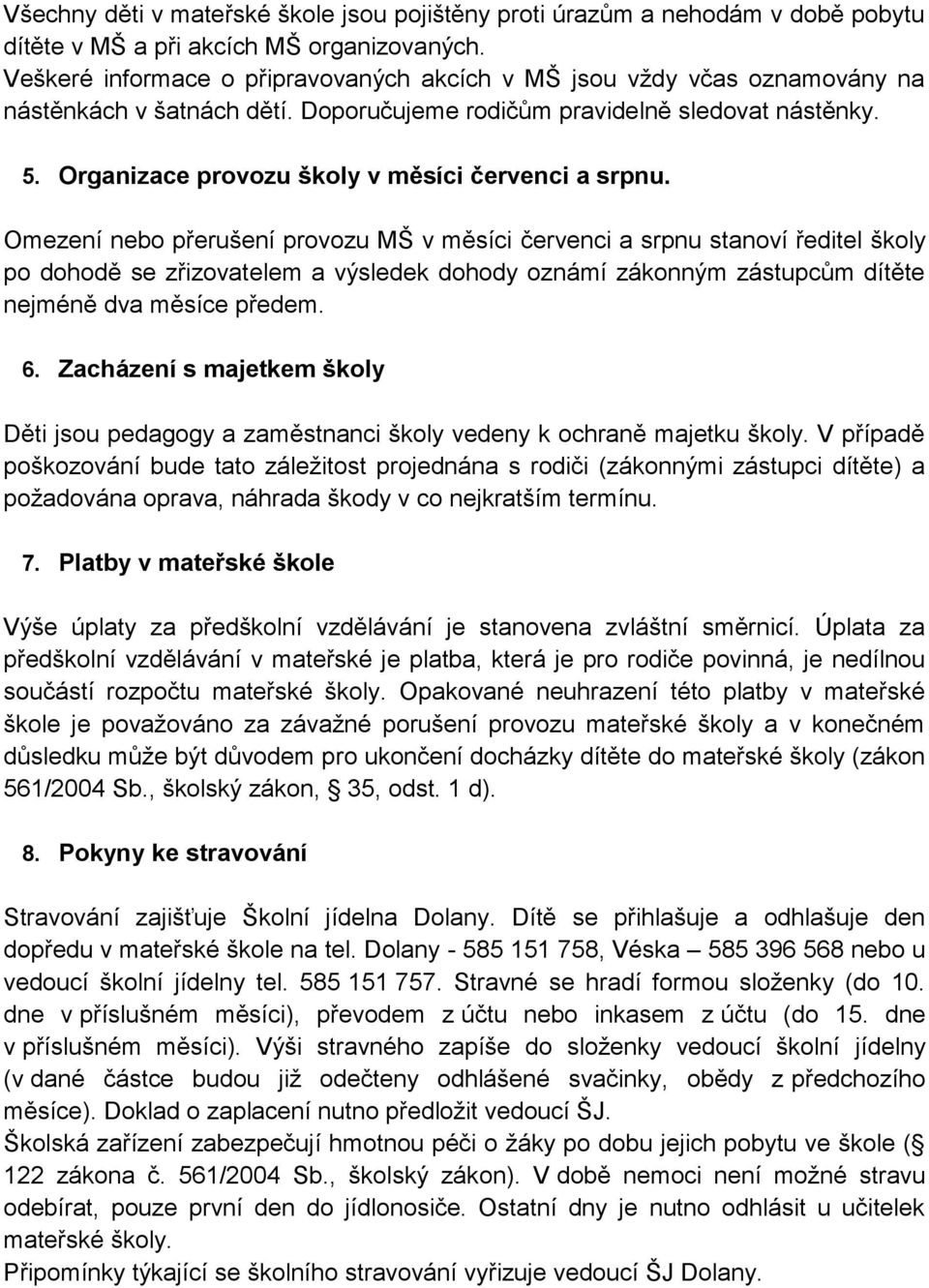 Organizace provozu školy v měsíci červenci a srpnu.