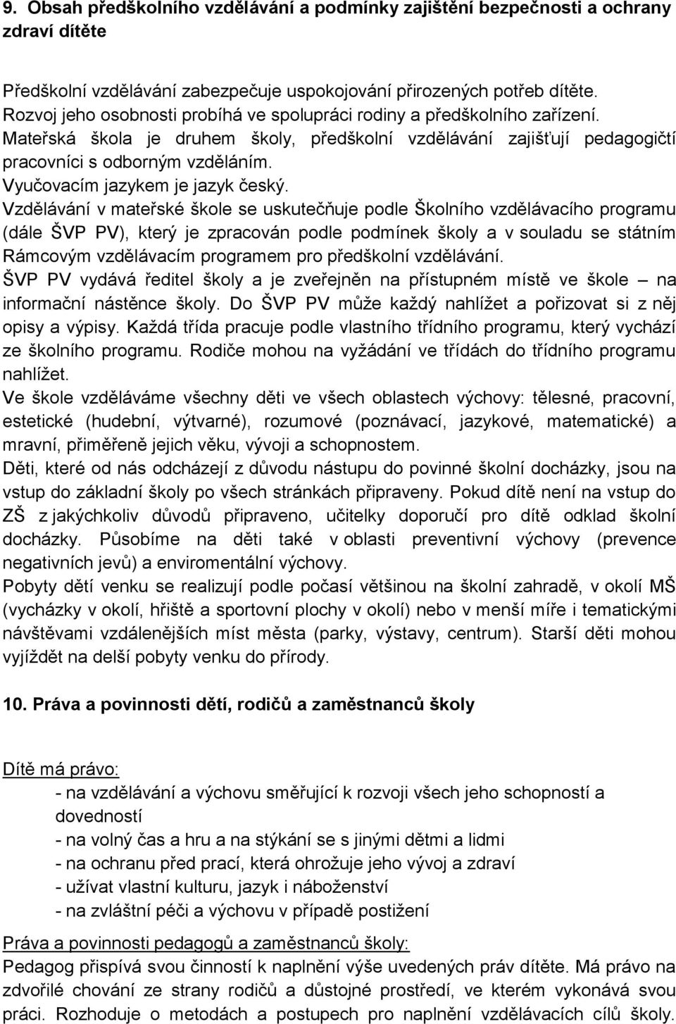 Vyučovacím jazykem je jazyk český.