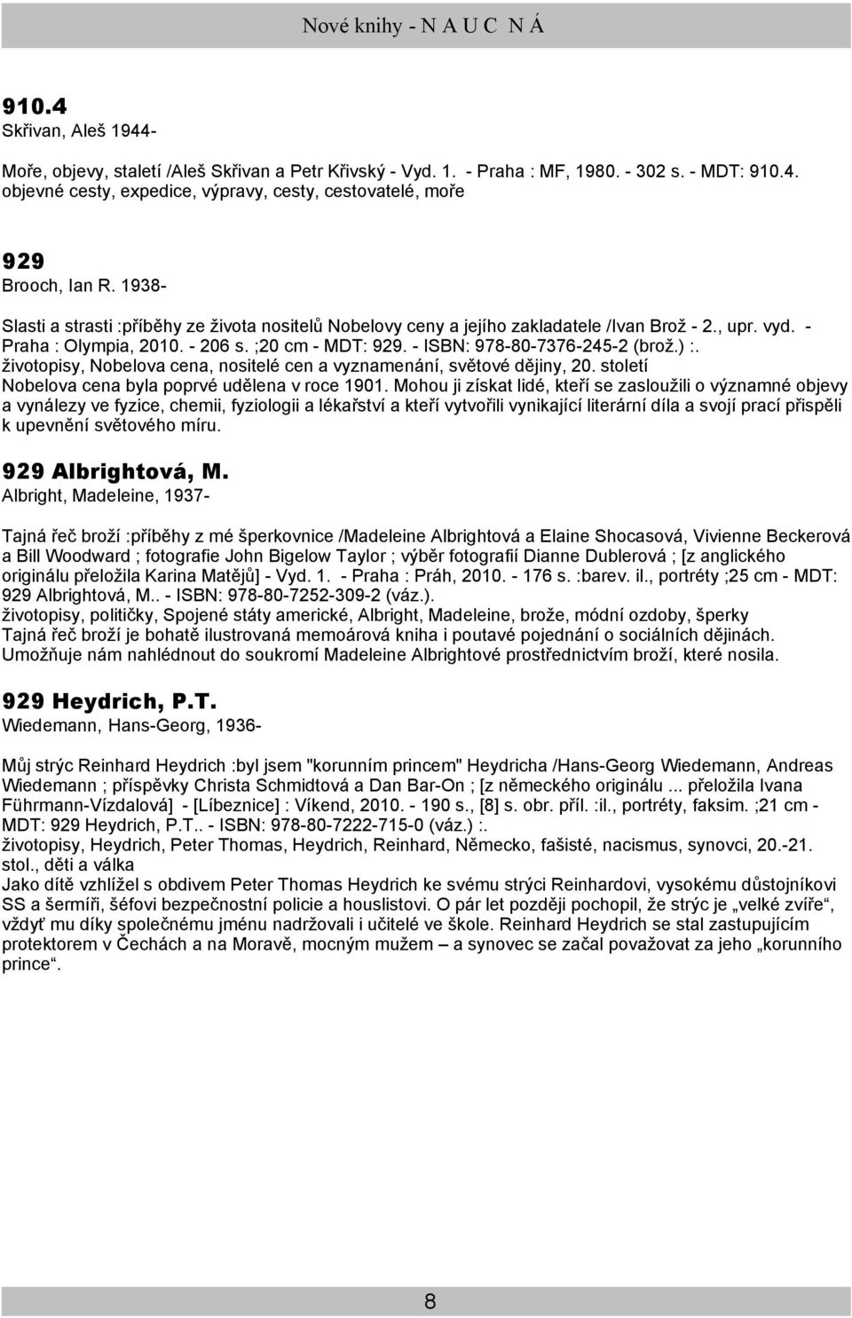 ) :. životopisy, Nobelova cena, nositelé cen a vyznamenání, světové dějiny, 20. století Nobelova cena byla poprvé udělena v roce 1901.